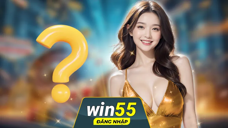 Hỏi &dstrok;áp win55